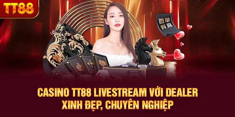 Casino TT88 livestream với dealer xinh đẹp, chuyên nghiệp