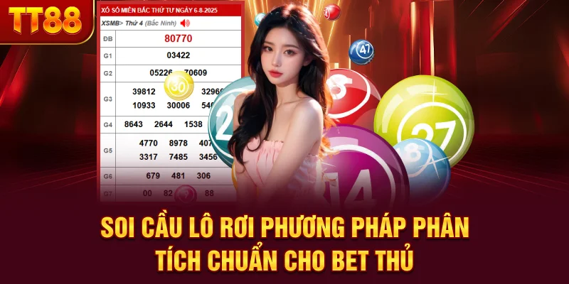 Soi Cầu Lô Rơi - Phương Pháp Phân Tích Chuẩn Cho Bet Thủ